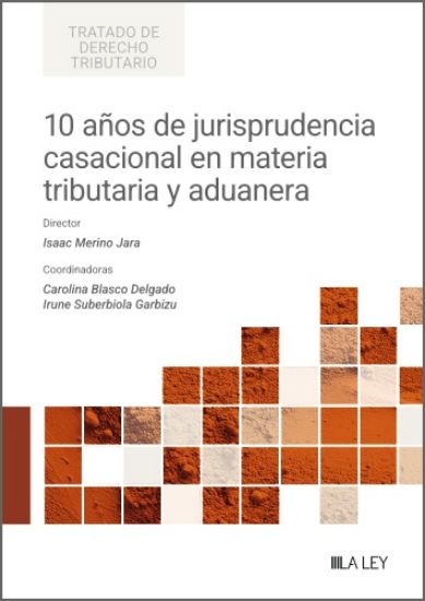 Imagen de 10 años de jurisprudencia casacional en materia tributaria y aduanera