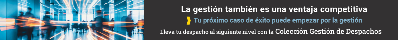 Colección Gestión de Despachos, libros imprescindibles para profesionales Colección Gestión de Despachos, libros imprescindibles para profesionales