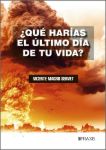 ¿Qué harías el último día de tu vida?