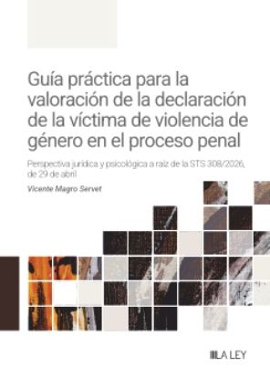 Guía práctica para la valoración de la declaración de la víctima de violencia de género en el proceso penal