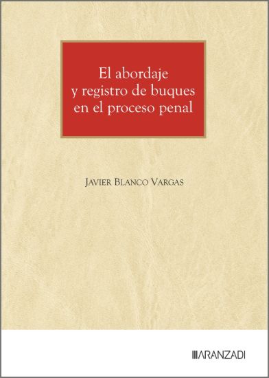 El abordaje y registro de buques en el proceso penal