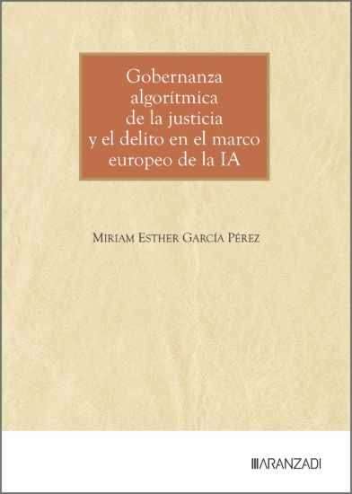 Gobernanza algorítmica de la justicia y el delito en el marco europeo de la IA