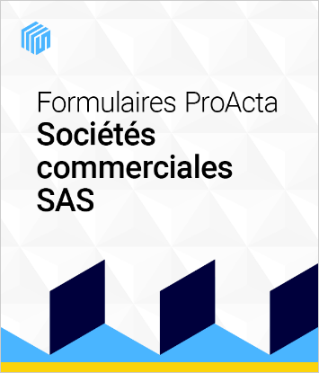 Formulaires ProActa Sociétés Commerciales : Sociétés par Actions Simplifiées (SAS)