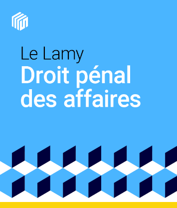 Le Lamy droit pénal des affaires