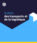 Bulletin des transports et de la logistique