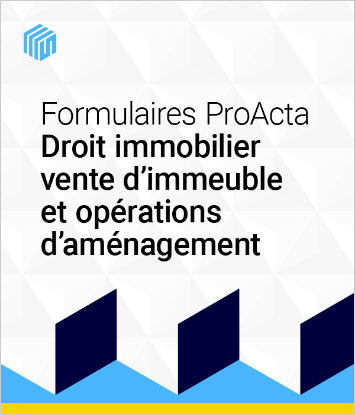 Formulaires ProActa droit immobilier : construction et gestion d'immeuble