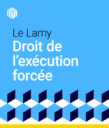 Le Lamy droit de l'exécution forcée - offre étudiants